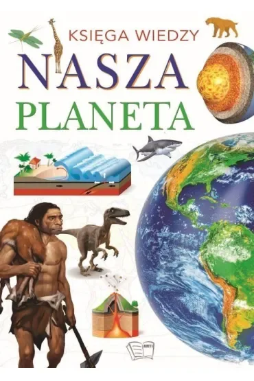Nasza planeta. Księga wiedzy