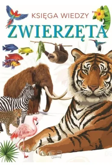 Zwierzęta. Księga wiedzy