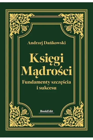 Księgi mądrości. Fundamenty szczęścia i sukcesu