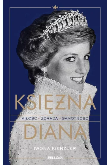 Księżna Diana. Miłość, zdrada, samotność
