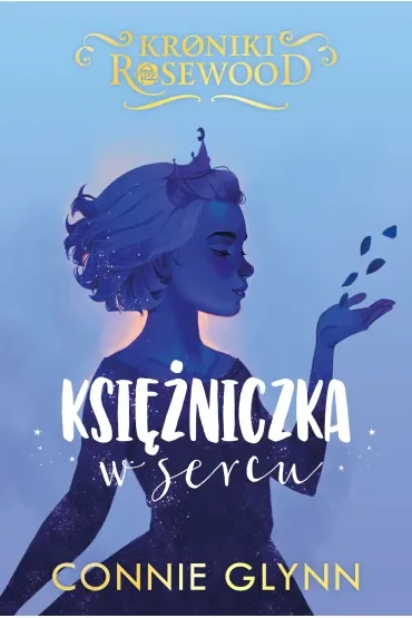 Księżniczka w sercu. Cykl Kroniki Rosewood. Tom 4