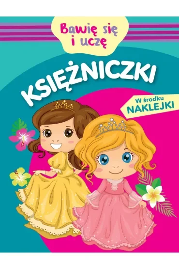 Księżniczki. Bawię się i uczę