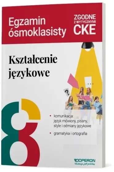 Kształcenie językowe na egzaminie ósmoklasisty. Teoria i zadania