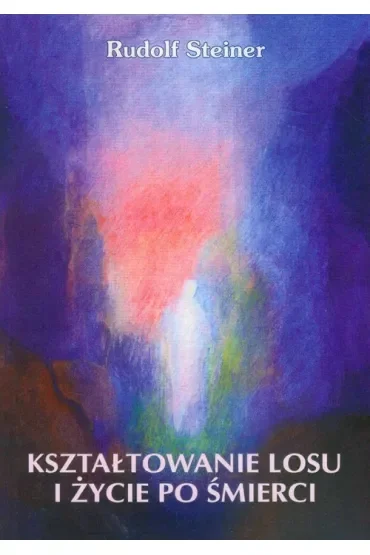 Kształtowanie losu i życie po śmierci