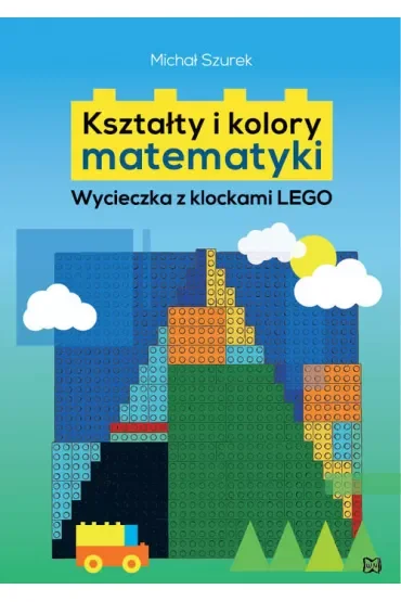 Kształty i kolory matematyki. Wycieczka z klockami LEGO