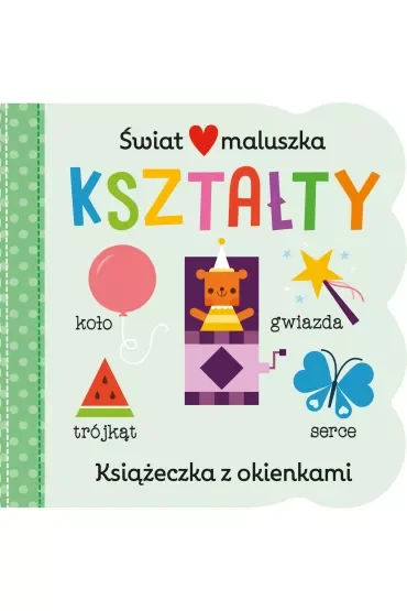 Kształty. Świat maluszka. Książeczka z okienkami