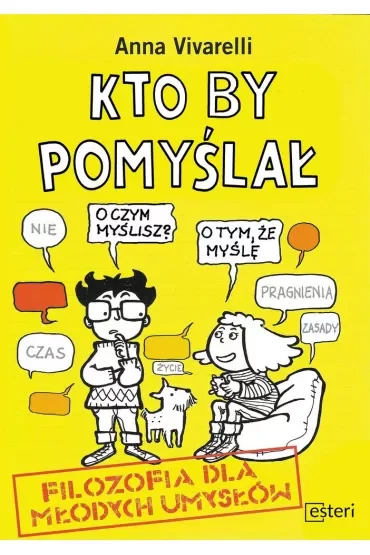 Kto by pomyślał. Filozofia dla młodych umysłów