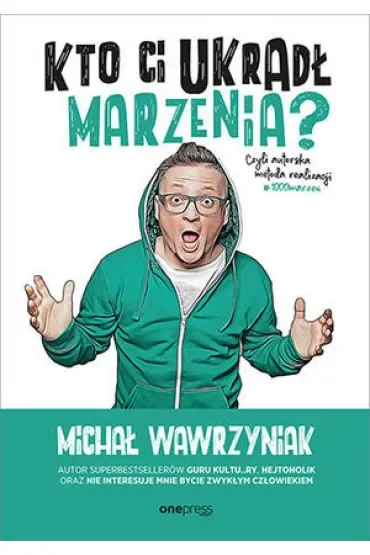 Kto Ci ukradł marzenia? Czyli autorska metoda realizacji #1000marzeń