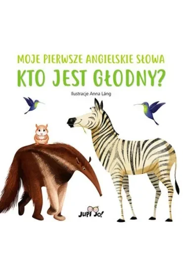 Kto jest głodny? Moje pierwsze angielskie słowa