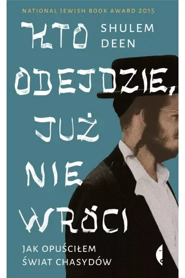Kto odejdzie, już nie wróci. Jak opuściłem świat chasydów