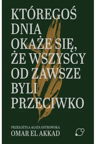 Któregoś dnia okaże się, że wszyscy od zawsze byli przeciwko