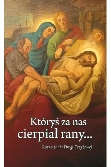 Któryś za nas cierpiał rany...
