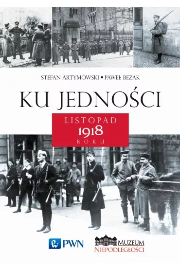 Ku jedności. Listopad 1918 roku