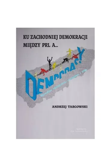 Ku zachodniej demokracji. Między PRL a...?