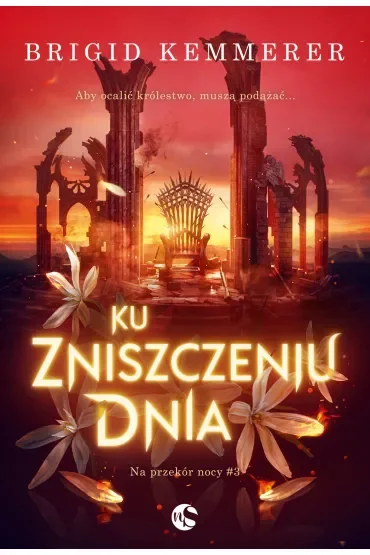 Ku zniszczeniu dnia. Na przekór nocy. Tom 3
