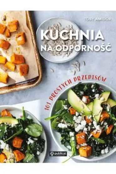Kuchnia na odporność. 101 prostych przepisów