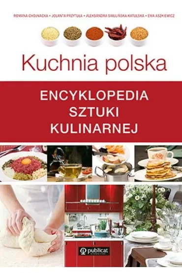 Kuchnia polska. Encyklopedia sztuki kulinarnej