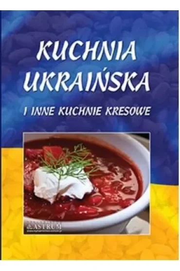 Kuchnia ukraińska i inne kuchnie kresowe