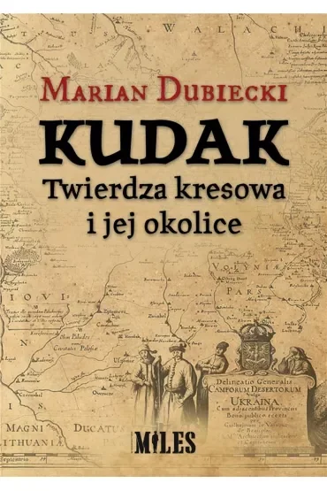 Kudak. Twierdza kresowa i jej okolice