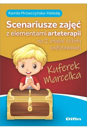 Kuferek Marcelka. Scenariusze zajęć z elementami arteterapii na I etapie szkoły podstawowej