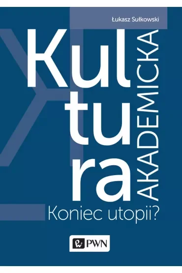 Kultura akademicka - koniec utopii?