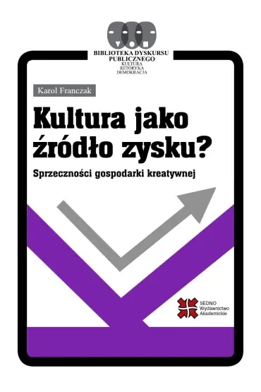 Kultura jako źródło zysku? Sprzeczności gospodarki kreatywnej