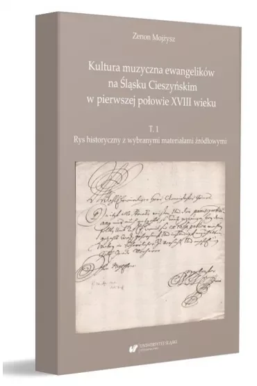 Kultura muzyczna ewangelików na Śląsku Cieszyńskim w pierwszej połowie XVIII wieku. Tom 1