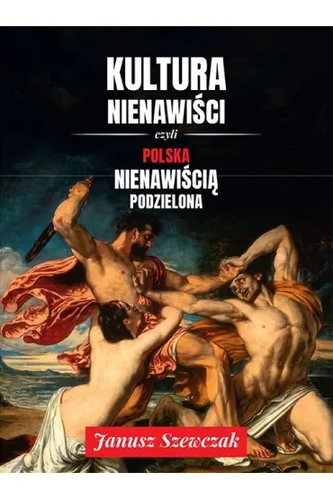 Kultura nienawiści, czyli Polska nienawiścią podzielona