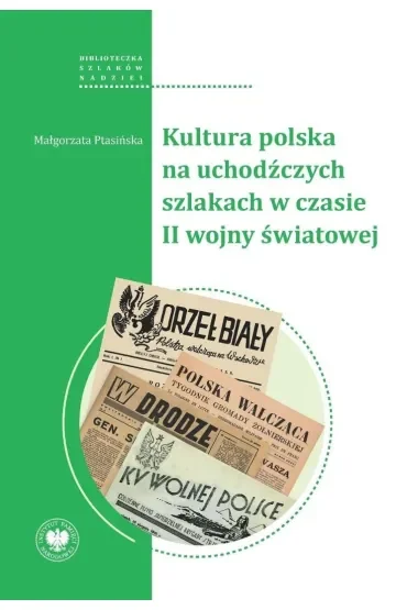 Kultura polska na uchodźczych szlakach w czasie II wojny światowej