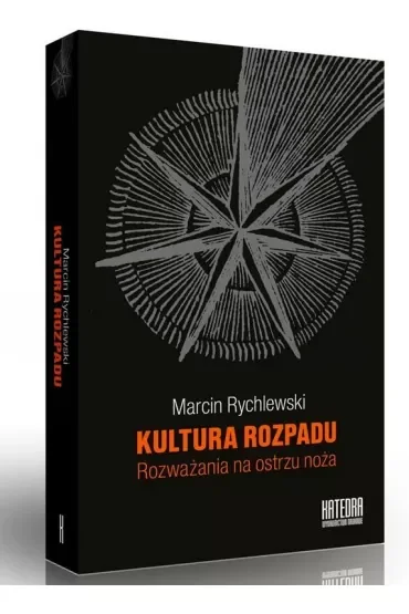 Kultura rozpadu. Rozważania na ostrzu noża