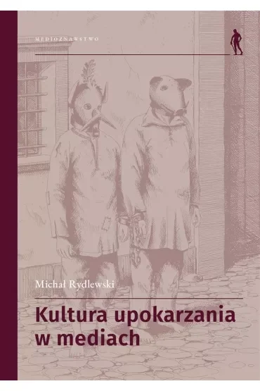 Kultura upokarzania w mediach. Zbiór artykułów