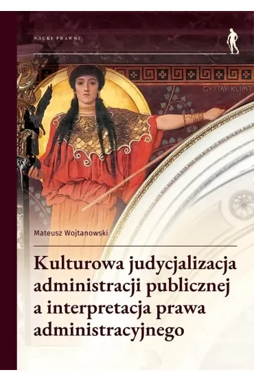 Kulturowa judycjalizacja administracji publicznej a interpretacja prawa administracyjnego
