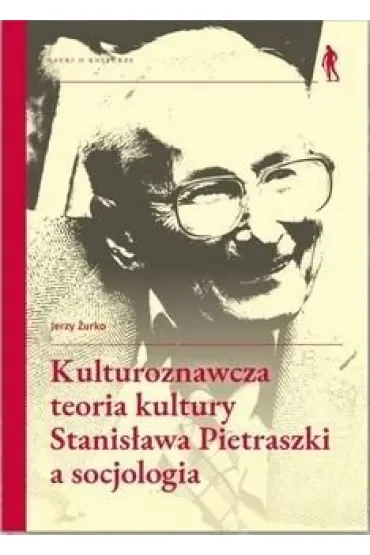Kulturoznawcza teoria kultury Stanisława Pietraszki a socjologia