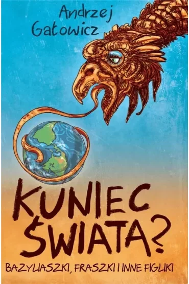 Kuniec świata Bazyliaszki fraszki i inne figliki