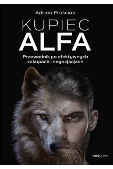 Kupiec Alfa. Przewodnik po efektywnych zakupach i negocjacjach