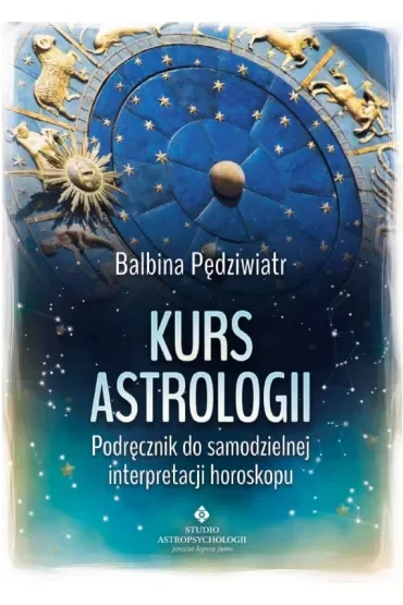 Kurs astrologii. Podręcznik do samodzielnej interpretacji horoskopu