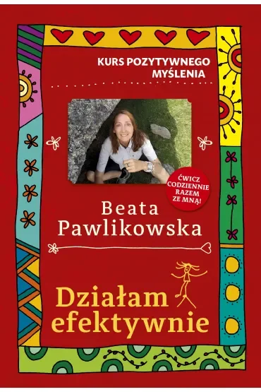 Kurs pozytywnego myślenia. Działam efektywnie