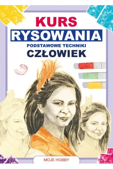 Kurs rysowania. Podstawowe techniki. Człowiek