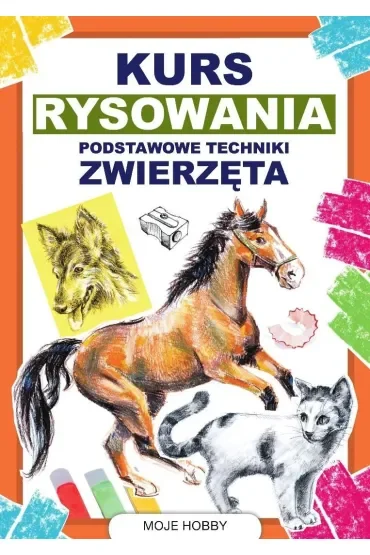 Kurs rysowania. Podstawowe techniki. Zwierzęta