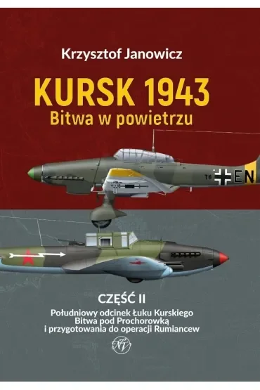 Kursk 1943 Bitwa w powietrzu. Część 2: Południowy odcinek Łuku Kurskiego