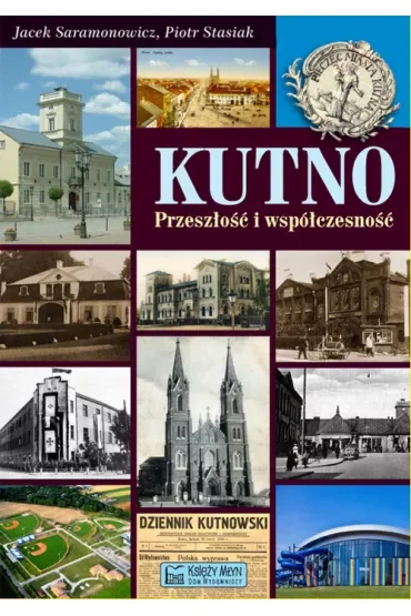 Kutno Przeszłość i współczesność