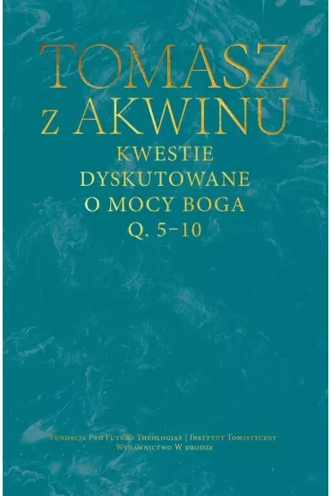 Kwestie dyskutowane o mocy Boga. Q. 5-10