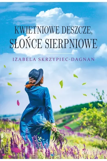 Kwietniowe deszcze, słońce sierpniowe