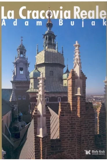 Królewski Kraków - La Cracovia Reale