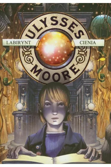 Labirynt cienia. Ulysses Moore. Tom 9