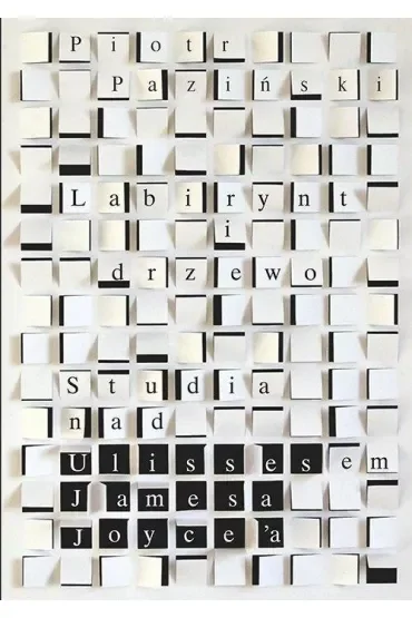 Labirynt i drzewo Studia nad Ulissesem Jamesa Joyce'a