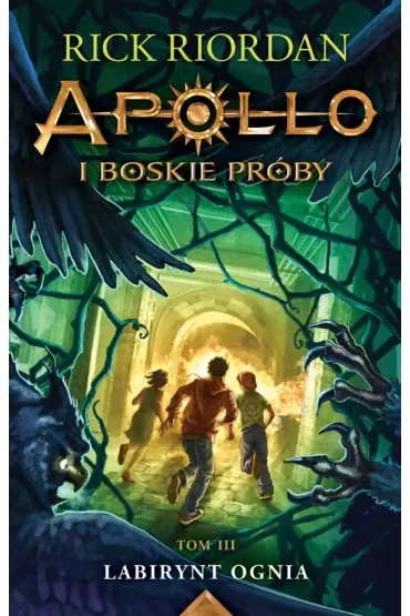Labirynt ognia. Apollo i boskie próby. Tom 3