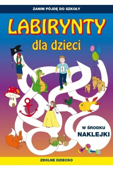 Zanim pójdę do szkoły. Labirynty dla dzieci