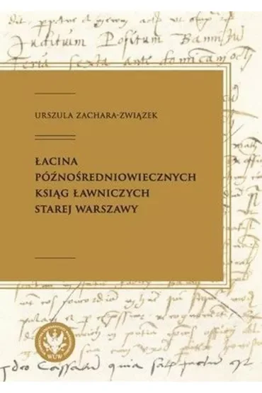 Łacina późnośredniowiecznych ksiąg ławniczych Starej Warszawy