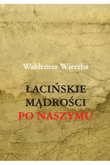 Łacińskie mądrości po naszymu